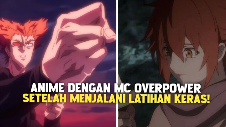 3 ANIME DENGAN MC OVERPOWER SETELAH MENJALANI LATIHAN KERAS!