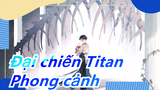 Đại chiến Titan| Phong cảnh trong Mùa I-III với BGM từ Sawano Hiroyuki|Xinh đẹp