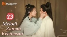 INDO SUB | EP23 Melodi Zaman Keemasan | Kisah Jatuh Cinta Setelah Menikah | MangoTV Indonesia