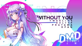 Không thể quên được hình bóng của em | Without You | Anime MV