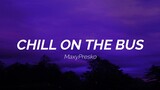 CHILL ON THE BUS - MaxyPresko (Lyrics) | Mah Bitches on the ground go bounce and bounce