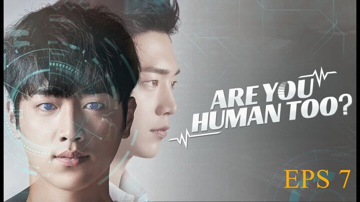 ARE YOU HUMAN EPS 7 sub indo 2018