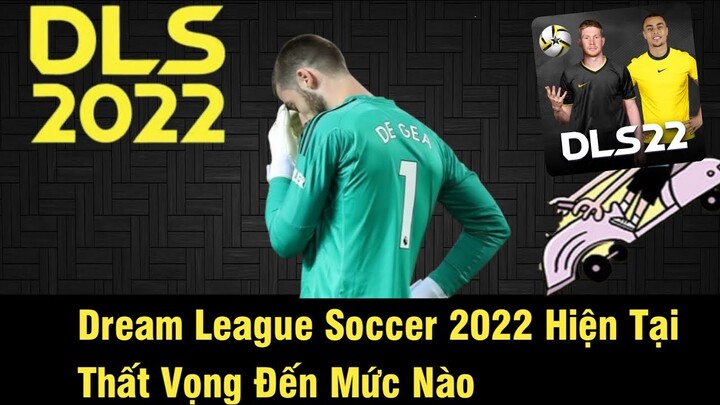 Dream League Soccer 2022 Hiện Tại Thất Vọng Đến Mức Nào | DLS 2022