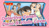 [Detective Conan] Lagu Utama SLS Piano & Violin Cover