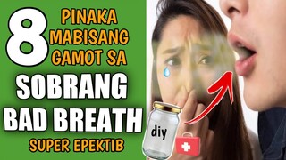 8 PINAKA MABISANG GAMOT SA BAD BREATH | MABILIS NA NAWALA ANG MABAHONG HININGA | Halitosis Solution.