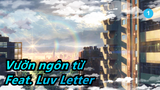 [Vườn ngôn từ/MAD] Feat. Luv Letter_1