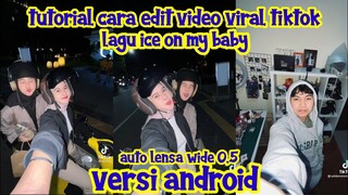 TUTORIAL CARA EDIT VIDEO LENSA WIDE 0,5 LAGU ICE ON MY BABY VIRAL DI TIKTOK | ANDROID DAN IPHONE