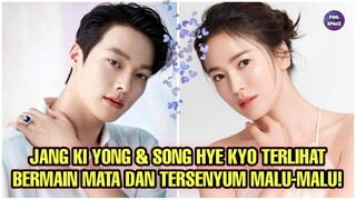 JANG KI YONG DAN SONG HYE KYO TERCIDUK BERMAIN MATA DAN TERSENYUM MALU-MALU!