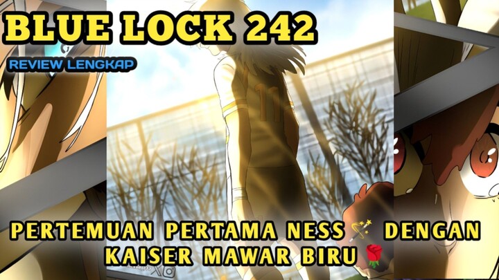 PERTEMUAN PERTAMA NESS DENGAN KAISER🤝 | REVIEW BLUE LOCK CHAPTER 242