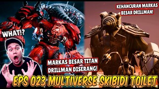 EPISODE BARU 023 SKIBIDI TOILET MULTIVERSE! SKIBIDI TOILET MENYERANG MARKAS BESAR TITAN DRILLMAN!