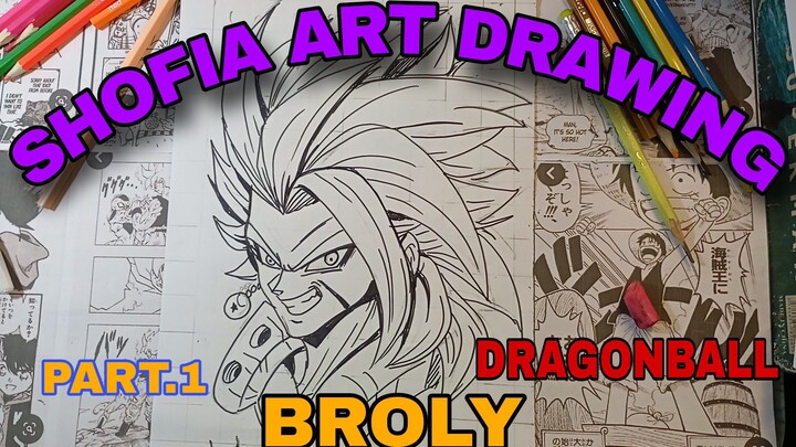 drawing karakter anime Dragonball BROLY PART.1