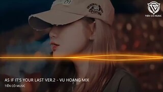 As If It'S Your Last Ver.2 - Vu Hoang Mix || Nhạc Hot Tik Tok 2023