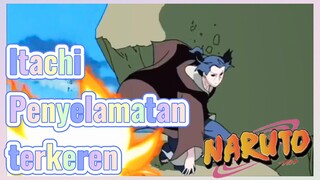 Itachi Penyelamatan terkeren