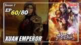 The Success Of Empyrean Xuan Emperor Episode 60 [Season 2] Subtitle Indonesia