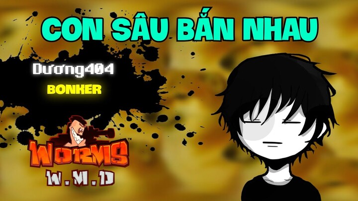 Con Sâu Bắn Nhau (Worms W.M.D w/GNDTT, MB3R, Duy Lê, NDCG)