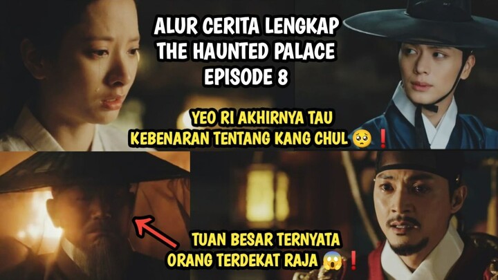 TERUNGKAPNYA IDENTIAS TUAN BESAR DAN RAHASIA KANG CHUL - THE HAUNTED PALACE EPISODE 8
