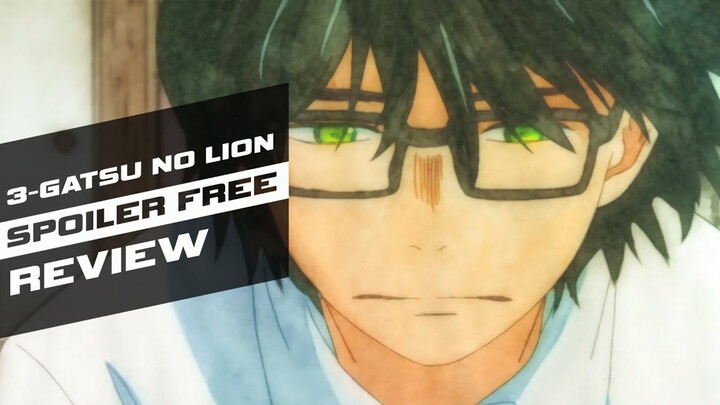 March Comes In Like A Lion - Slice of Life - Spoiler Free Anime Review #214