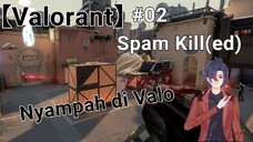 【Valorant Indonesia】1week Valorant = spam kill(ed)