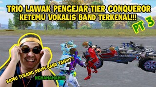 TRIO LAWAK PUSH CONQUEROR LAGI, TAPI SALFOK SATU RANDOM DIA ARTIS PAK NGAHAHA!! ||#PT3