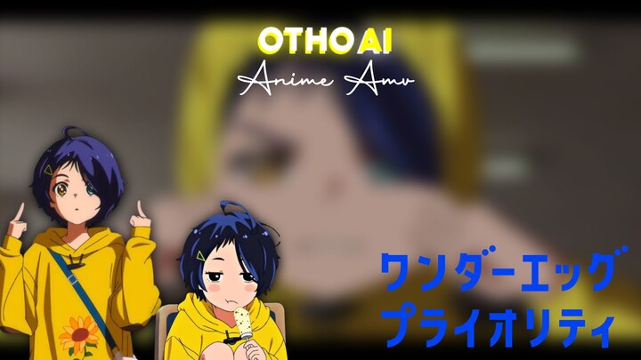Amv Anime Wonder Egg Priorty || Otho Ai