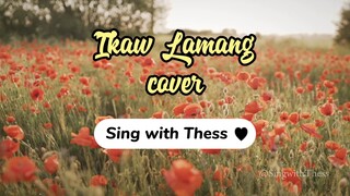 Ikaw Lamang - Gary Valenciano | Cover | Lyrics