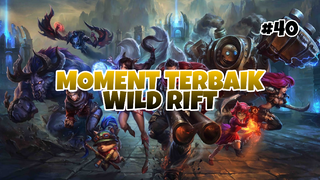 Moment Tebaik #40 | League Of Legends : Wild Rift Indonesia