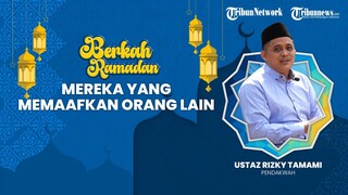 🔴BERKAH RAMADHAN: Mereka yang Memaafkan Orang Lain, Wujud Sabar dan Pemaaf