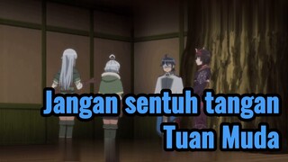 Jangan sentuh tangan Tuan Muda