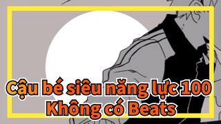 [Cậu,bé,siêu,năng,lực,100/Hoạt,họa],Không,có,Beats