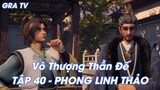 Vô Thượng Thần Đế Tập 40 - Phong Linh Thảo!