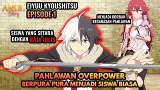 PAHLAWAN OVERPOWER BERPURA PURA MENJADI SISWA BIASA, EIYUU KYOUSHITSU EPISODE 1