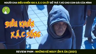 [Review Phim] Người Cha Điều Khiển 100 X.á.c C.hết Để Trả T.hù Cho Con Gái Của Mình