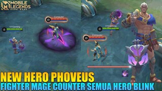 NEW HERO PHOVEUS - HERO FIGHTER MAGE YANG BISA COUNTER SEMUA SKILL BLINK & CHARGE! CHOU AUTO NAGIS!