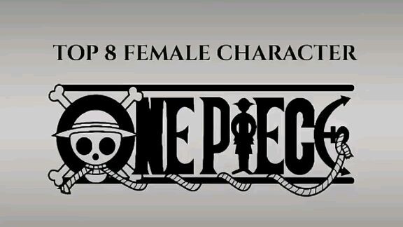 TOP 8 FEMALE CHARACTER ONE PIECE
