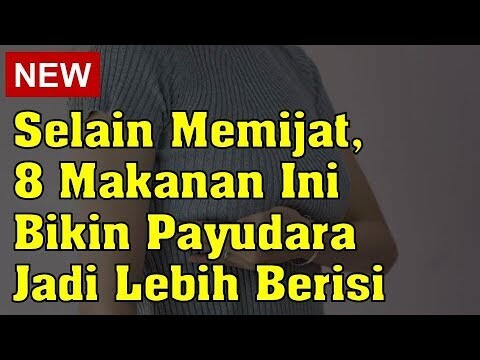 8 Makanan Ini Bikin Payudara Jadi Lebih Berisi