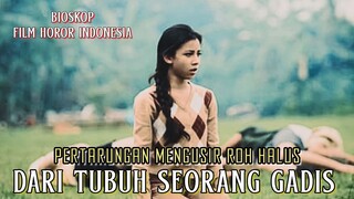 Pertarungan Mengusir Roh Halus Dari Tubuh Seorang Gadis - Alur Cerita Film Lengkap