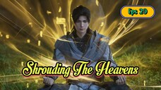 Shrouding The Heavens Eps 29