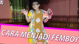 CARA MENJADI FEMBOY (100% BERHASIL)