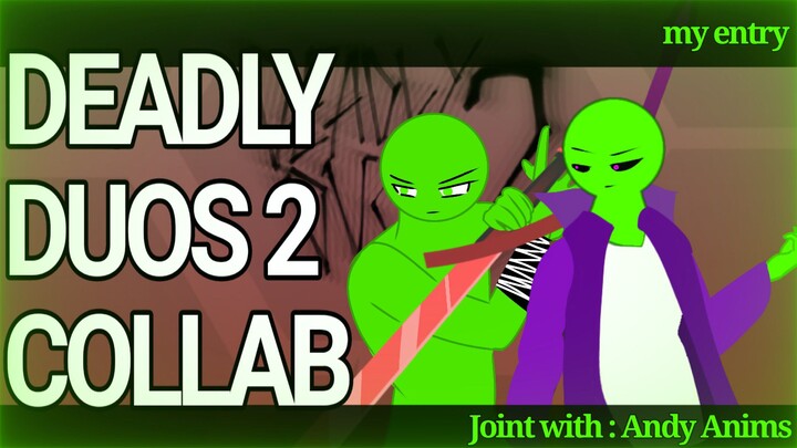 DEADLY DUOS 2 COLLAB my entry [Joint with Andy Anims] (sticknodes)
