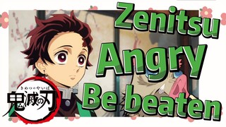 Zenitsu Angry Be beaten