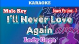 I'll Never Love Again by Lady Gaga (Karaoke : Male Key : Lower Version)