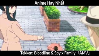 Tekken: Bloodline & Spy x Family「AMV」Hay Nhất