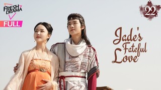 Jades Fatefull Love Episode 22 EngSub