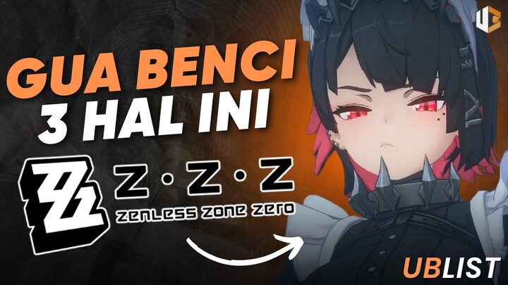 3 Hal Yang Gua Benci Di Zenless Zone Zero