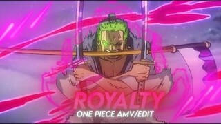 Royalty🔥- One Piece ''Badass Edit[EDIT/AMV]!