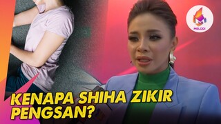 Kenapa Shiha Zikir pengsan? | Melodi (2023)