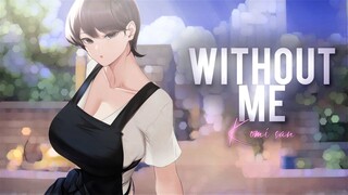 Komi san AMV - Without Me