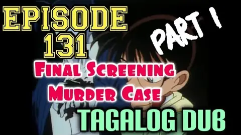 DETECTIVE CONAN | Final Screening Murder Case | Tagalog Version | Episode 131 | Part 1