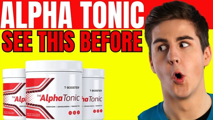 Alpha Tonic Review [(Be Very Careful)] - Alpha Tonic Testosterone Booster