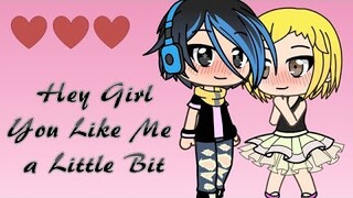 ❤️Hey girl, you like me a little bit? ❤️ // GACHA LIFE MEME